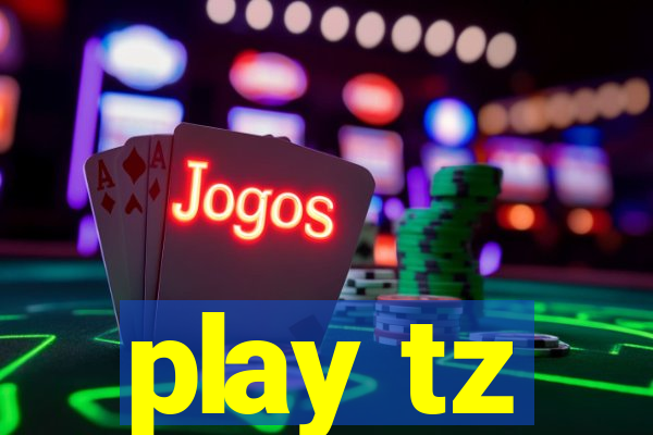 play tz